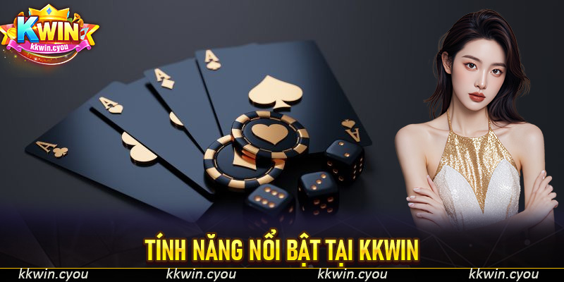 Tính năng nổi bật tại KKWIn