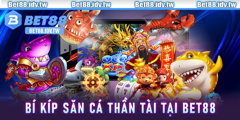 bí kíp săn Cá Thần Tài tại Bet88