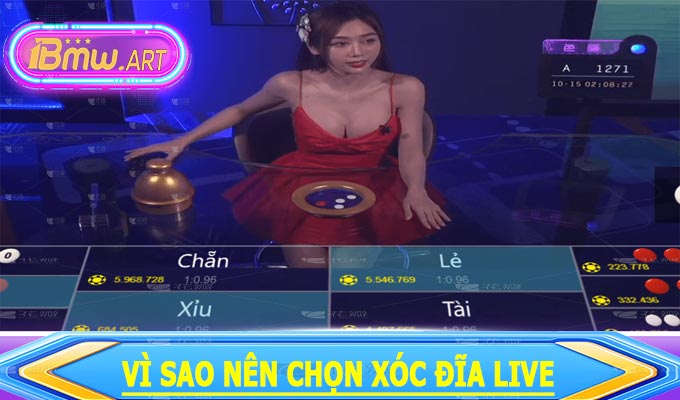 Vì sao nên chọn Xóc Đĩa Live