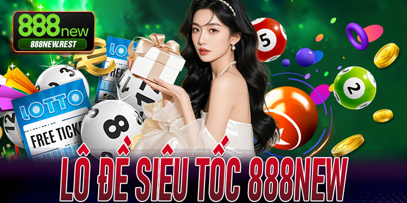 Lô Đề Siêu Tốc 888New