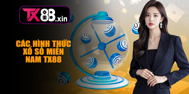 Các Hình Thức Xổ Số Miền Nam TX88
