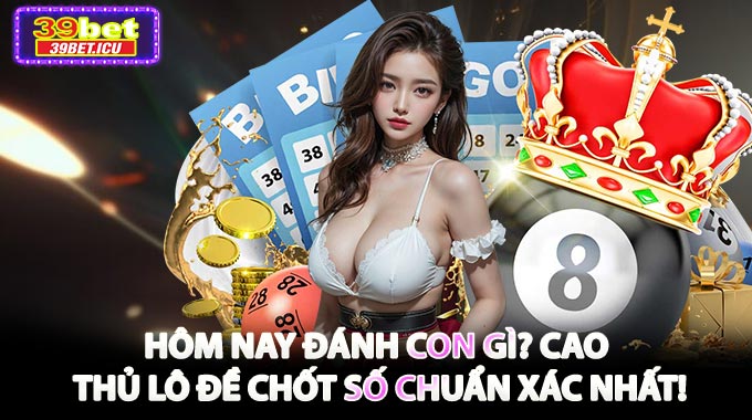 Hôm Nay Đánh Con Gì? Cao Thủ Lô Đề Chốt Số Chuẩn Xác Nhất!