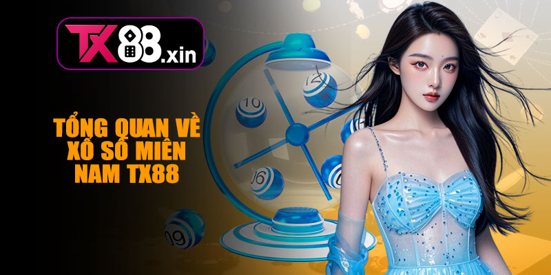 Tổng Quan Về Xổ Số Miền Nam TX88