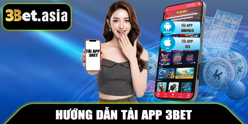 Tải App 3BET – Giải Trí Đỉnh Cao Trên Mọi Thiết Bị