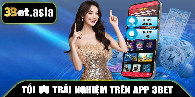 Tối Ưu Trải Nghiệm Trên App 3BET